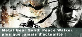 Dossier - Metal Gear Solid: Peace Walker plus que jamais d'actualité !
