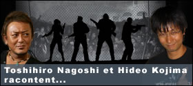Dossier - Hideo Kojima et Toshihiro Nagoshi racontent...