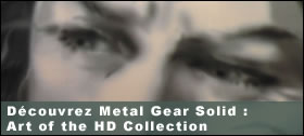 Dossier - Metal Gear Solid Art of the HD Collection : nos photos ! 