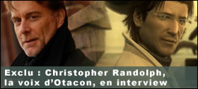 Dossier - Interview de Christopher Randolph, la voix d'Otacon