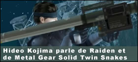 Dossier - Hideo Kojima parle de Raiden et de Twin Snakes