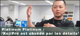 Dossier - PlatinumGames: KojiPro est obsédé par les détails