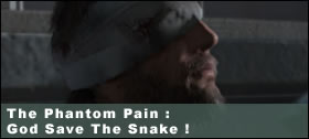 Dossier - The Phantom Pain : God Save The Snake !