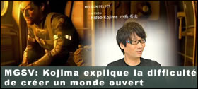 Dossier - MGSV : Hideo Kojima explique la difficulté de créer un monde ouvert