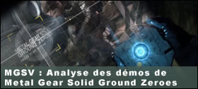 Dossier - Metal Gear Solid V The Phantom Pain : Analyse des démos de Ground Zeroes