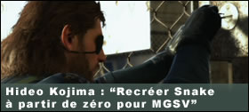 Dossier - Hideo Kojima : Recréer Snake à partir de zéro pour MGSV