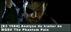 Dossier - [E3 1984] Analyse du trailer de Metal Gear Solid V : The Phantom Pain