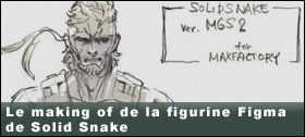 Dossier - Le making of de la figurine Figma de Solid Snake