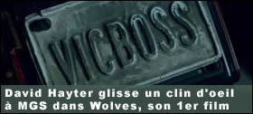 Dossier - David Hayter glisse un clin d'oeil à MGS dans Wolves, son premier film