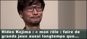 Dossier - Hideo Kojima : « mon rôle : faire de grands jeux aussi longtemps que je le peux »