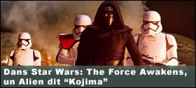 Dossier - Dans Star Wars: The Force Awakens, un Alien dit Kojima