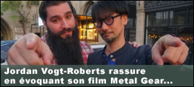 Dossier - Jordan Vogt-Roberts rassure en évoquant le processus de création de son film Metal Gear